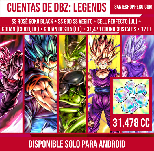 [Solo Android] ⭐️SS Rosé Goku Black + SS GOD SS Vegito + Cell Perfecto (UL) + Gohan (Chico, UL) + Gohan Bestia (UL)⭐️ + 💎31,478 Cronocristales💎+ 17 LL