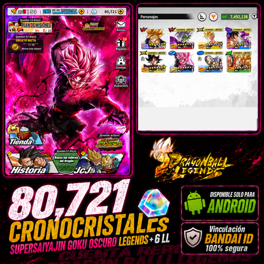 [ANDROID] 80,721 Cronocristales💎 + Supersaiyajin Goku Oscuro LEGENDS + 6 LL |DRAGON BALL Legends Cuenta